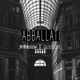 SICKMELLOW & CALEIDESCOPE FEAT. ENZO - ABBALLATI